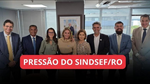 SINDSEF RO obtém mediação da AGU para reenquadramento NA NI